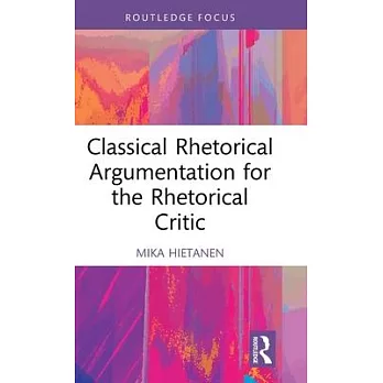 Classical Rhetorical Argumentation for the Rhetorical Critic