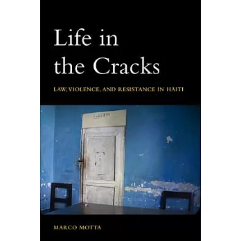Life in the Cracks: Law, Violence, and Resistance in Haiti