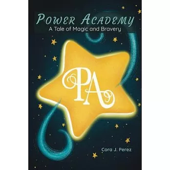 Power Academy: A Tale of Magic and Bravery: A Tale of Friendship and Bravery