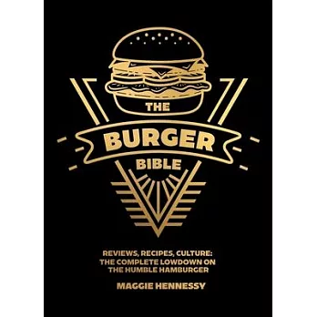The Burger Bible: Everything You Need to Know about the Humble Hamburger