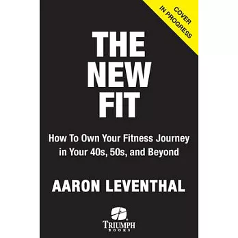 The New Fit: How to Own Your Fitness Journey in Your 40s, 50s, and Beyond