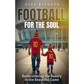 博客來-Football for the Soul: Rediscovering the Beauty in the Beautiful Game