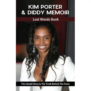 Kim Porter & Diddy Memoir - Lost Words Book: The Untold Story & The Truth Behind The Fame