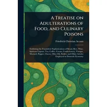 A Treatise on Adulterations of Food, and Culinary Poisons