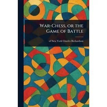 War-Chess, or the Game of Battle