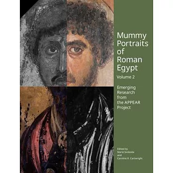 Mummy Portraits of Roman Egypt, Volume 2: Emerging Research from the Appear Project