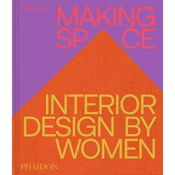 Making Space: Interiors Designed by Women
