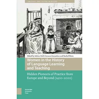 Women in the History of Language Learning and Teaching: Hidden Pioneers of Practice from Europe and Beyond (1400-2000)