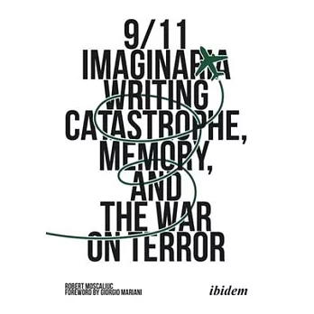 9/11 Imaginaria: Writing Catastrophe, Memory, and the War on Terror