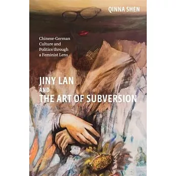 Jiny LAN and the Art of Subversion: Chinese-German Culture and Politics Through a Feminist Lens
