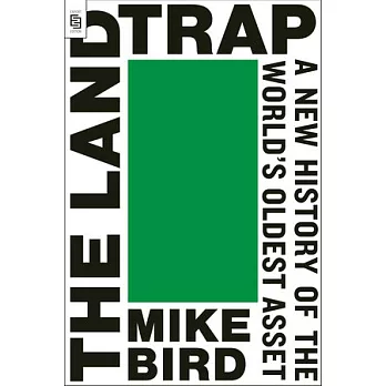 The Land Trap: A New History of the World’s Oldest Asset