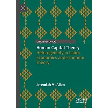 Human Capital Theory: Heterogeneity in Labor Economics and Economic Theory