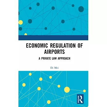 Economic Regulation of Airports: A Private Law Approach