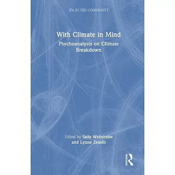 With Climate in Mind: Psychoanalysts on Climate Breakdown