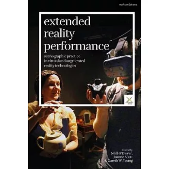 Extended Reality Performance: Scenographic Practice in Virtual and Augmented Reality Technologies