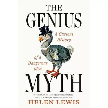 The Genius Myth: A Curious History of a Dangerous Idea