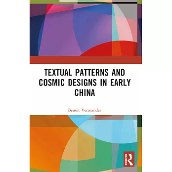Textual Patterns and Cosmic Designs in Early China