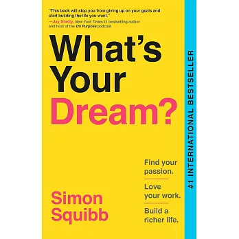 What’s Your Dream?: Find Your Passion. Love Your Work. Build a Richer Life.
