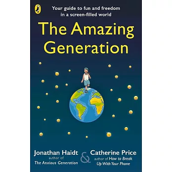 失控的焦慮世代：給3C世代青少年的成長指南（英國版）The Amazing Generation: Your Guide to Fun and Freedom in a Screen-Filled World