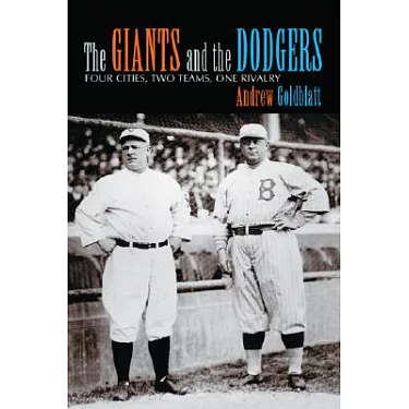 The Giants and the Dodgers: Four Cities, Two Teams, One Rivalry: Goldblatt,  Andrew: 9780786416400: : Books