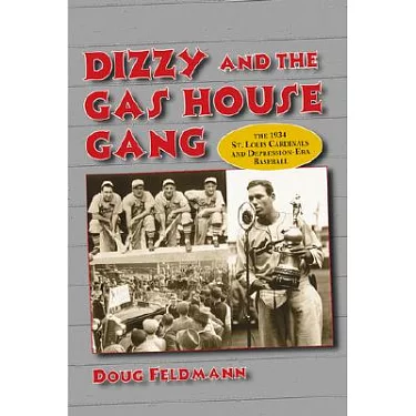 Dizzy and the Gas House Gang: The 1934 St. Louis Cardinals and  Depression-Era Baseball a book by Doug Feldmann