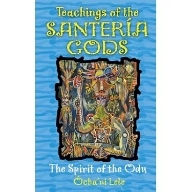 Santeria: The Definitive Guide to Cuban Santeria, Orishas, Yoruba
