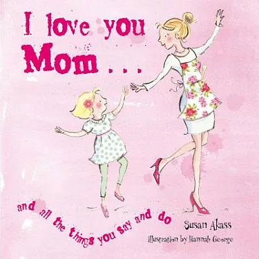 50 Simple Reasons Why I Love You, Mom (Written by Me)