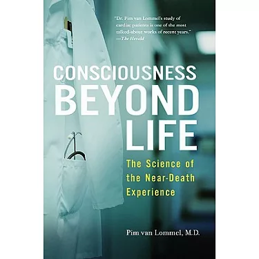 Consciousness Beyond Life: The Science of the Near-Death Experience