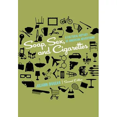 soap sex and cigarettes 博客來-Soap, Sex, and Cigarettes: A Cultural History of American Advertising