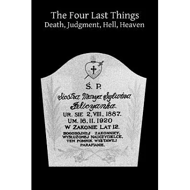 The Four Last Things: Death, Judgment, Hell, Heaven