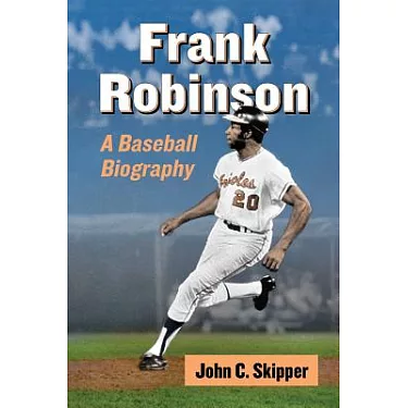 Frank Robinson: A Baseball Biography: Skipper, John C.: 9780786475612:  : Books