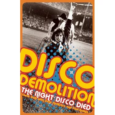 Disco Demolition: The Night Disco Died: Dahl, Steve, Hoekstra, Dave,  Natkin, Paul, Odenkirk, Bob: 9781940430751: : Books
