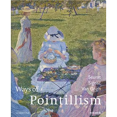 博客來-Ways of Pointillism: Seurat, Signac, Van Gogh