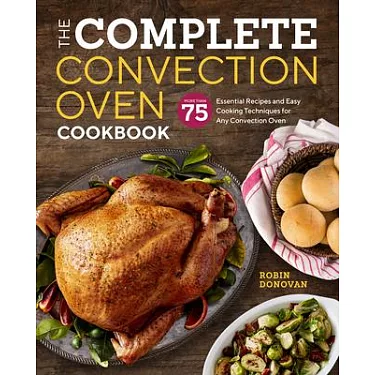 The Wonderful Cuisinart Chef's Convection Toaster Oven Cookbook: Enjoy 550  Easy, Yummy Recipes on A Budget for Everyone (Paperback)
