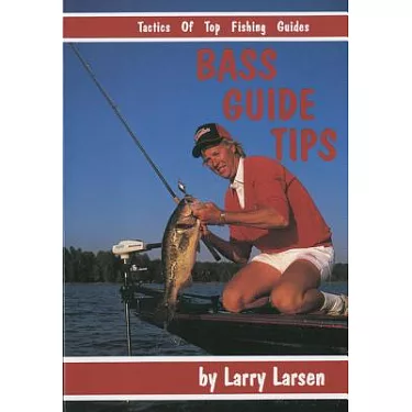 博客來-Bass Guide Tips: Tactics of Top Fishing Guides