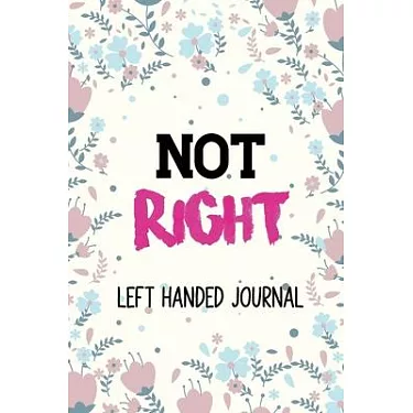 博客來-Not Right: Left Handed Journal Gifts for Left Handed People, the  Awesome Left Handed Person Who Loves to Stand Out, Left Handed G