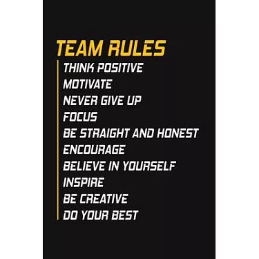 Team Rules - Think Positive - Motivate - Focus - Encourage