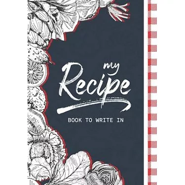 My Favorite Recipes: Blank Recipe Book to Write In: Collect the Recipes You Love in Your Own Custom Cookbook, (100-Recipe Journal and Organizer) [Book]