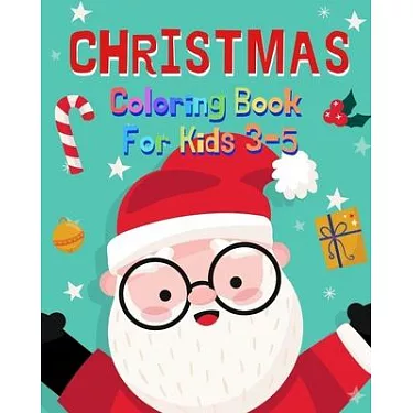 Christmas Coloring Book For Kids: Christmas coloring book for 3-5