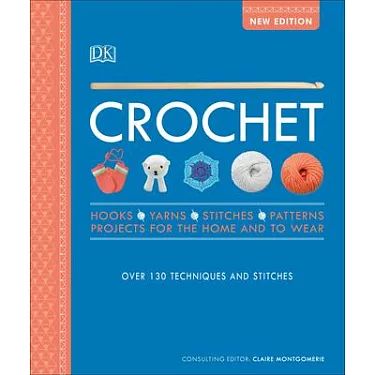 The Crochet Book: Over 130 techniques and stitches