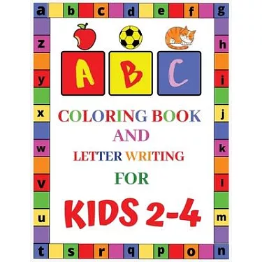 Alphabet Coloring Book: ABC Coloring Books For Kids (Ages 2+)