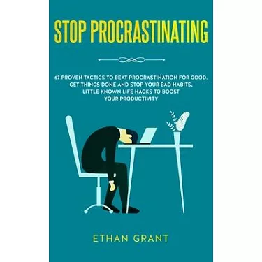 Procrastinating Procrastination: Proven Strategies To Crush Habits