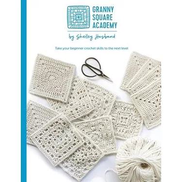 The Granny Square Book, Second Edition: Timeless Techniques and