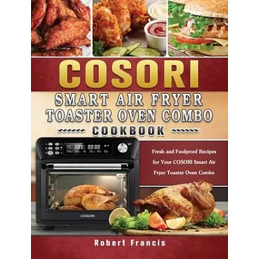 1000 COSORI Air Fryer Toaster Oven Combo Cookbook: 1000 Days Fresh and  Foolproof Recipes for Your COSORI Air Fryer Toaster Oven Combo (Paperback)