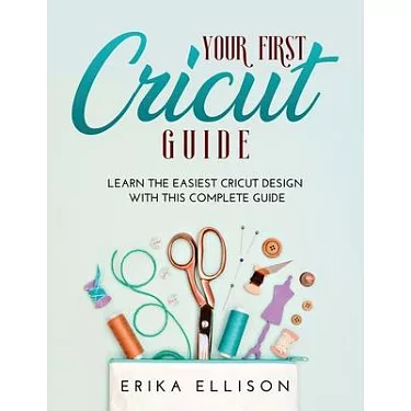 博客來-Your First Cricut Guide: Learn the easiest Cricut Design with this  Complete Guide