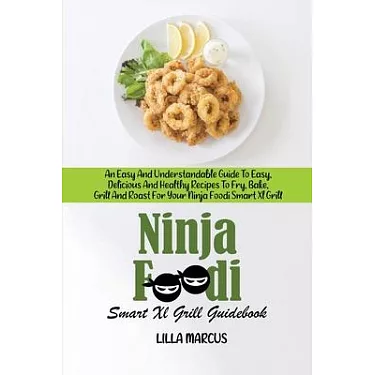 ninja foodi air fry smart xl grill cookbook: 1000 Affordable Savory Recipes  for Ninja Foodi Smart XL Grill and Ninja Foodi AG301 Grill to Air Fry Roas  (Paperback)