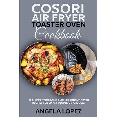 1000 COSORI Air Fryer Toaster Oven Combo Cookbook: 1000 Days Fresh and  Foolproof Recipes for Your COSORI Air Fryer Toaster Oven Combo (Paperback)