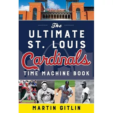 博客來-The Ultimate St. Louis Cardinals Time Machine Book