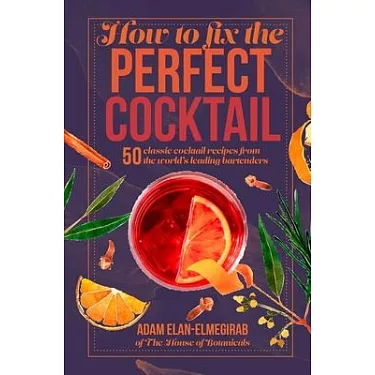 The Ultimate Cocktail Book: Over 50 Classic Cocktail Recipes (Cocktail Book, Bartender Book, Mixology Book, Mixed Drinks Recipe Book) [Book]