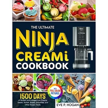 Ninja CREAMi Cookbook for Beginners: Homemade Ice Cream, Gelato, Sorbet, and Other Frozen Treats [Book]